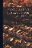 Traité Des Fiefs Sur La Coutume De Poitou; Volume 1