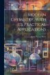 Modern Chemistry, With Its Practical... - Bild 1