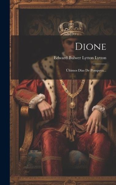 Dione: Últimos Días De Pompeya... Dione: Últimos Días De Pompeya...