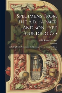Cover Specimens From The A.d. Farmer And Son Type Founding Co: Including Book, Newspaper And Jobbing Type ... Complete Price List, Etc