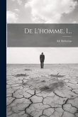 De L'homme, 1... De L'homme, 1...