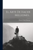 El Arte De Hacer Milliones...