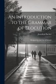 An Introduction to the Grammar of Elocution: Designed for the Use of Schools