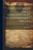 Essai Historique Sur La Constitution Et Le Gouvernement Anglais