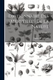 Dictionnaire Des Merveilles De La Nature; Volume 1 Dictionnaire Des Merveilles De La Nature; Volume 1
