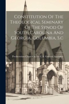 Constitution Of The Theological Seminary Of The Synod Of South Carolina And Georgia, Columbia, S.c