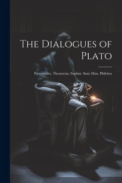 Cover The Dialogues of Plato: Parmenides. Theaetetus. Sophist. State Man. Philebus