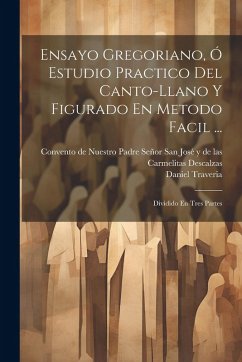 Cover Ensayo Gregoriano, Ó Estudio Practico Del Canto-llano Y Figurado En Metodo Facil ...