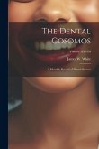 The Dental Cosomos: A Monthly Record of Dental Science; Volume XXVIII