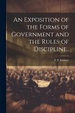 An Exposition of the Forms of Government and the Rules of Discipline.. An Exposition of the Forms of Government and the Rules of Discipline..