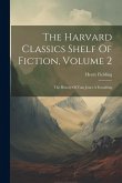 The Harvard Classics Shelf Of Fiction, Volume 2: The History Of Tom Jones A Foundling The Harvard Classics Shelf Of Fiction, Volume 2: The History Of Tom Jones A Foundling