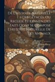 De L'histoire Naturelle Des Cétacés, Ou Recueil Et Examen Des Faits Dont Se Compose L'histoire Naturelle De Ces Animaux