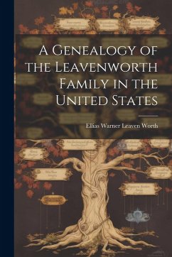 Cover A Genealogy of the Leavenworth Family in the United States