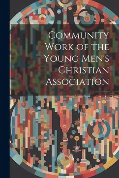 Community Work of the Young Men's Christian Association - Anonymous