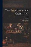 The Principles of Greek Art; Volume 1