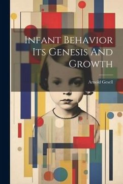 Infant Behavior Its Genesis And Growth