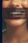 Annales Dentaires, Volume 2...