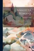 Analecta Romana: Dissertazioni, Testi, Monumenti Dell'arte Riguardanti Principalmente La Storia Di Roma E Dei Papi Nel Medio Evo: Volum