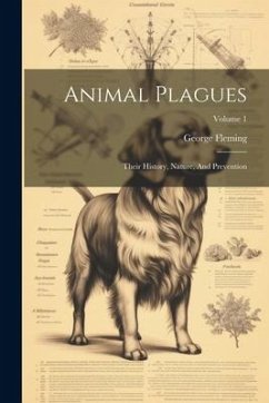 Cover Animal Plagues: Their History, Nature, And Prevention; Volume 1