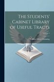 The Students' Cabinet Library of Useful Tracts; Volume 5 The Students' Cabinet Library of Useful Tracts; Volume 5