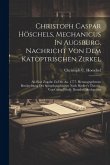 Christoph Caspar Höschels, Mechanicus In Augsburg, Nachricht Von Dem Katoptrischen Zirkel: Als Eine Zugabe Zu Der An. 1777. Herausgegebenen Beschreibu