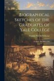 Biographical Sketches of the Graduates of Yale College: October 1701-May 1745