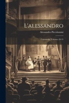 Cover L'alessandro: Commedia, Volumes 28-33