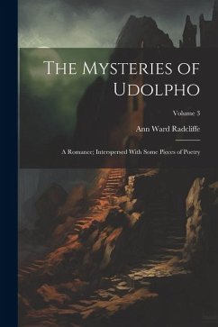 The Mysteries of Udolpho: A Romance; Interspersed With Some Pieces of Poetry; Volume 3 - Radcliffe, Ann Ward