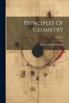 Principles Of Geometry; Volume 1 - Baker, Henry Frederick