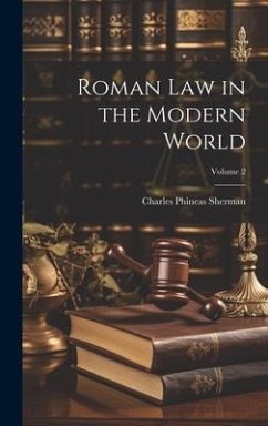 Roman Law in the Modern World; Volume 2 - Sherman, Charles Phineas