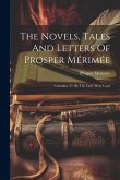 The Novels, Tales And Letters Of Prosper Mérimée: Colomba, Tr. By The Lady Mary Loyd The Novels, Tales And Letters Of Prosper Mérimée: Colomba, Tr. By The Lady Mary Loyd