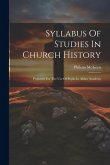 Syllabus Of Studies In Church History: Prepared For The Use Of Pupils In Abbot Academy