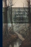 Coelina Ou L'enfant Du Mystère...