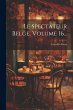 Le Spectateur Belge, Volume 16... - Bild 1
