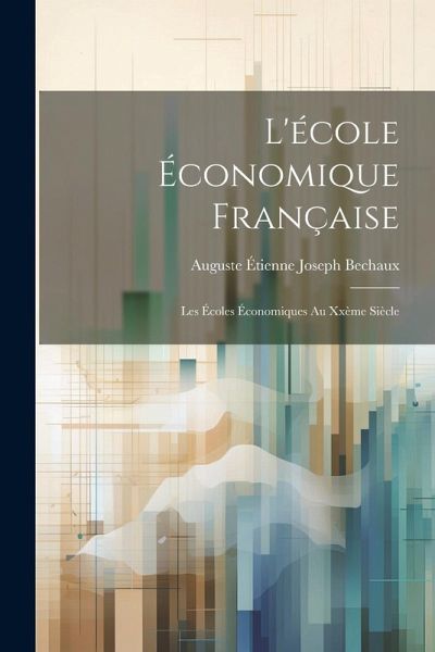 L'école Économique Française: Les Écoles Économiques Au Xxème Siècle