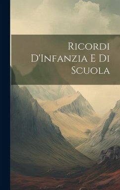 Ricordi D'Infanzia E Di Scuola - Anonymous