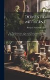 Domestic Medicine: Or, Plain Instructions in the Art of Preserving and Restoring Health [Tr. From Manuel Annuaire De La Santé] Ed. by G.L