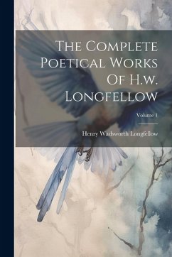 The Complete Poetical Works Of H.w. Longfellow; Volume 1 - Longfellow, Henry Wadsworth