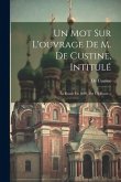 Un Mot Sur L'ouvrage De M. De Custine, Intitulé: La Russie En 1839, Par Un Russe...