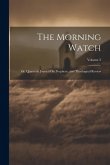 The Morning Watch: Or, Quarterly Journal On Prophecy, and Theological Review; Volume 3 The Morning Watch: Or, Quarterly Journal On Prophecy, and Theological Review; Volume 3