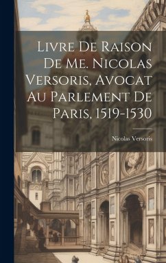 Cover Livre De Raison De Me. Nicolas Versoris, Avocat Au Parlement De Paris, 1519-1530