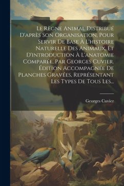 Le Règne Animal Distribué D'après Son Organisation, Pour Servir De Base À L'histoire Naturelle Des Animaux, Et D'introduction À L'anatomie Comparée, P - (Baron), Georges Cuvier