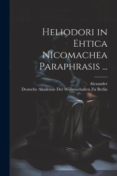 Heliodori in Ehtica Nicomachea Paraphrasis ... Cover Heliodori in Ehtica Nicomachea Paraphrasis ...