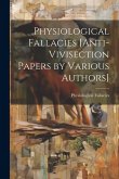 Physiological Fallacies [Anti-Vivisection Papers by Various Authors]