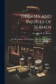 Diseases and Injuries of Seamen: With Remarks On Their Enlistment, Naval Hygiene, and the Duties of Medical Officers