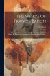 The Works Of Francis Bacon: Opera... - Bild 1