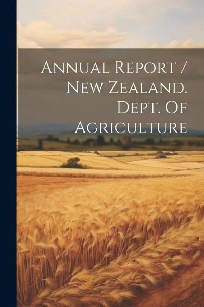 Annual Report / New Zealand. Dept. Of Agriculture