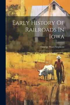 Cover Early History Of Railroads In Iowa