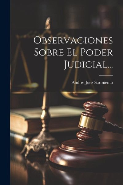 Observaciones Sobre El Poder Judicial... Observaciones Sobre El Poder Judicial...