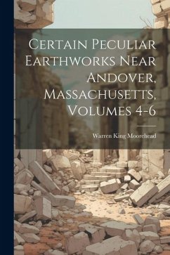 Cover Certain Peculiar Earthworks Near Andover, Massachusetts, Volumes 4-6